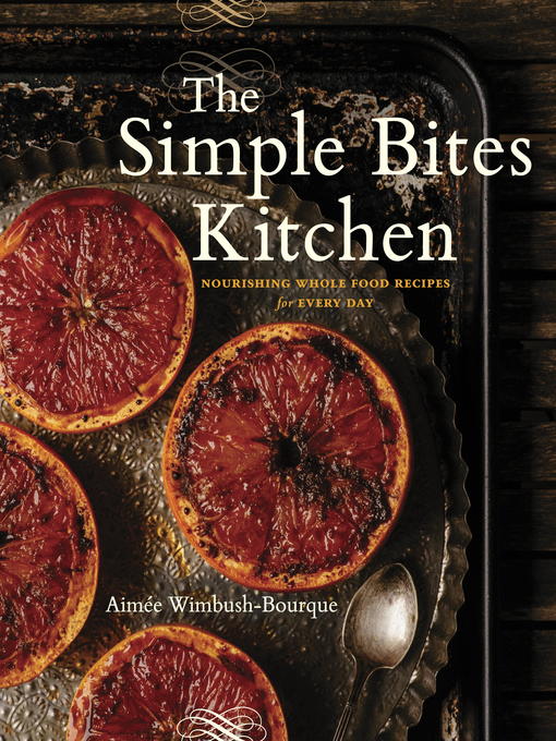 Title details for The Simple Bites Kitchen by Aimee Wimbush-Bourque - Wait list